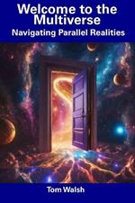 Welcome to the Multiverse: Navigating Parallel Realities