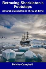 Retracing Shackleton's Footsteps: Antarctic Expeditions Through Time