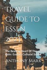 Travel Guide To Essen 2023: The Beating Heart Of The Ruhr: Essen's Cultural Scene