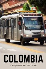 Colombia: A requisite travel guide