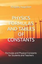 Physics Formulas and Tables of Constants: Formulas and Physical Constants for Students and Teachers