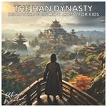 The Han Dynasty: Discovering Ancient China for Kids