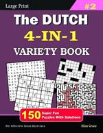 The DUTCH 4-IN-1 VARIETY BOOK: #2: 150 Fun Puzzles with Solutions to keep you entertained