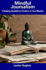 Mindful Journalism: Finding Buddha's Truths in the Media