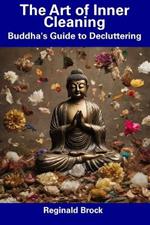 The Art of Inner Cleaning: Buddha's Guide to Decluttering