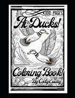 Ai Ducks! Coloring Book By Cody Essary: 100 Pages For All Ages! Art from Stable Diffusion!