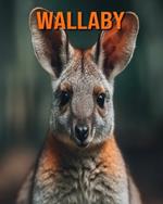 Wallaby: Amazing Photos and Fun Facts Book for kids