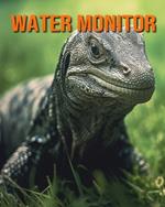 Water Monitor: Amazing Photos and Fun Facts Book for kids