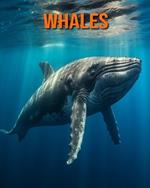 Whales: Amazing Photos and Fun Facts Book for kids