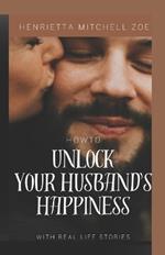How to Unlock Your Husband's Happiness: Beyond the Bedroom: Cultivating Deeper Physical Intimacy.