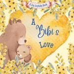 A Bibi's Love!: A Rhyming Picture Book for Children and Grandparents.