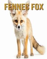Fennec Fox: Amazing Photos and Fun Facts Book