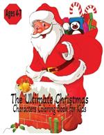 The Ultimate Christmas Characters Coloring Book for Kids - Ages 4-7