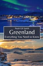 Greenland: Everything You Need to Know