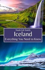 Iceland: Everything You Need to Know