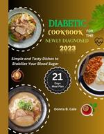 Diabetic Cookbook For The Newly Diagnosed: Simple And Tasty Dishes To Stabilize Your Blood Sugar