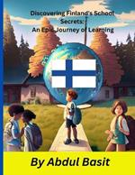 Discovering Finland's School Secrets: An Epic Journey of Learning