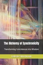 The Alchemy of Synchronicity: Transforming Coincidences into Wisdom