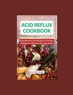 Acid Reflux Cookbook: Easy Meal Plans & Recipes to Prevent, Manage and Reverse Stomach Upset