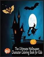 The Ultimate Halloween Character Coloring Book For Kids
