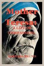 Mother Teresa: A Life of Compassion.