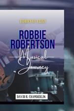 Robbie Robertson: Echoes of Elegy Musical Journey