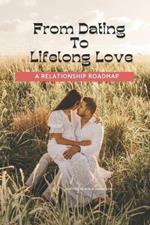 From Dating to Lifelong Love: A Relationship Roadmap
