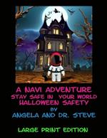 A Navi Adventure Stay Safe in Your World Halloween Safety - Large Print Edition