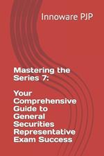 Mastering the Series 7: Your Comprehensive Guide to General Securities Representative Exam Success