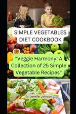 Simple Vegetable Diet Cookbook: 