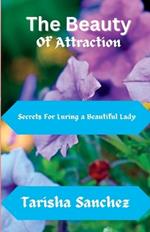 The Beauty Of Attraction: Secrets For Luring a Beautiful Lady
