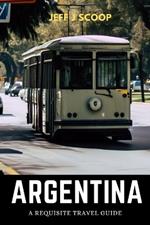 Argentina: A requisite travel guide