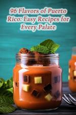 96 Flavors of Puerto Rico: Easy Recipes for Every Palate