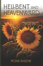 Hellbent and Heavenward: Break Free From Lies and Live Loved