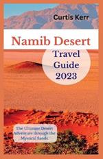 Namib Desert Travel Guide 2023: The Ultimate Desert Adventure through the Mystical Sands