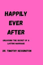 Happily Ever After: Unlocking the secrets of a lasting marriage.