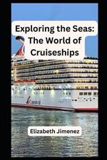 Exploring the Seas: The World of Cruiseships