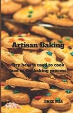 Artisan Baking: Dry heat is used to cook food in the baking process.