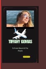 Tiffany Gomas: Echoes Beyond the Abyss