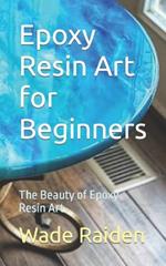 Epoxy Resin Art for Beginners: The Beauty of Epoxy Resin Art