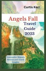 Angels Fall Travel Guide 2023: Venezuela's Majestic Retreat and Travel Insights
