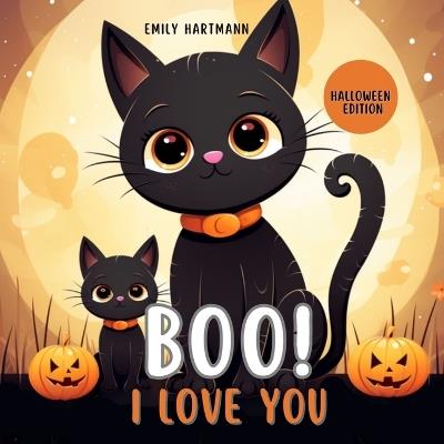 Boo I Love You: Halloween Kids Story, Animal Book For Babies, Toddlers and Preschool - Emily Hartmann - cover