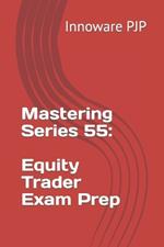 Mastering Series 55: Equity Trader Exam Prep