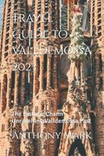Travel Guide To Valldemossa 2023: The Historic Charm-Unravelling Valldemossa Past
