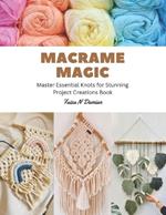 Macrame Magic: Master Essential Knots for Stunning Project Creations Book
