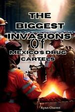 The biggest invasions of Mexico's Drug cartels