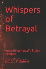 Whispers of Betrayal: Unearthing Hawaii's Stolen Paradise