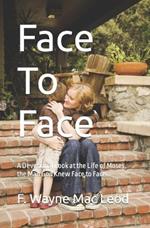 Face To Face: A Devotional Look at the Life of Moses, the Man God Knew Face to Face