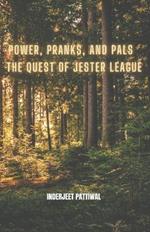 Power, Pranks, and Pals: The Quest of Jester League