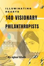 Illuminating Hearts: 140 Visionary Philanthropists